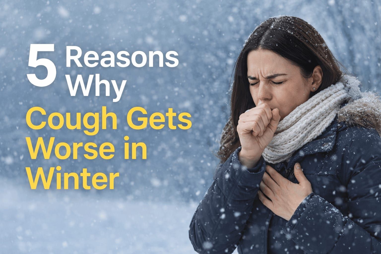 5 Reasons Why Cough Gets Worse in Winter