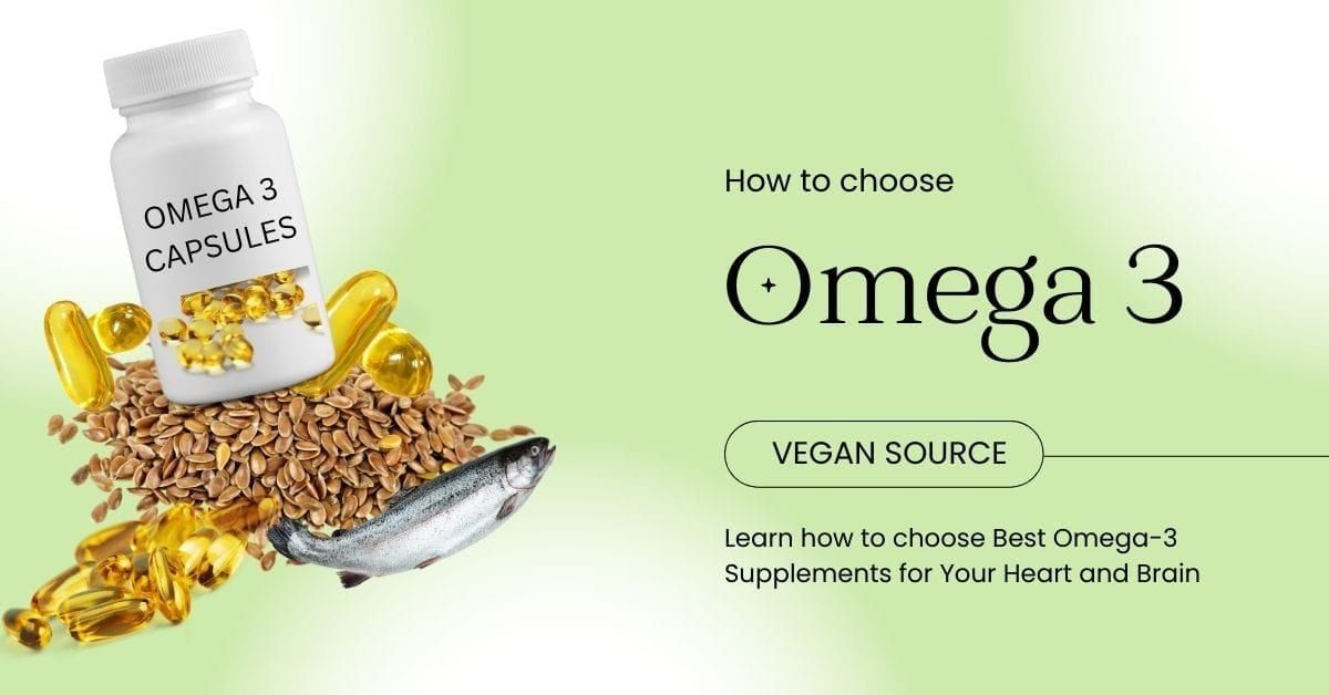 Choosing the Best Omega-3 Supplements for Your Heart and Brain